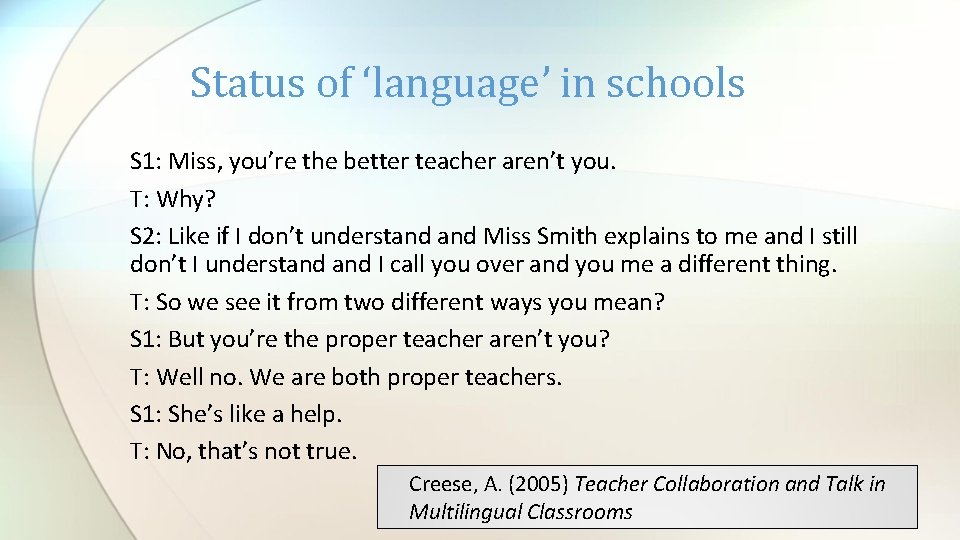 Status of ‘language’ in schools S 1: Miss, you’re the better teacher aren’t you.