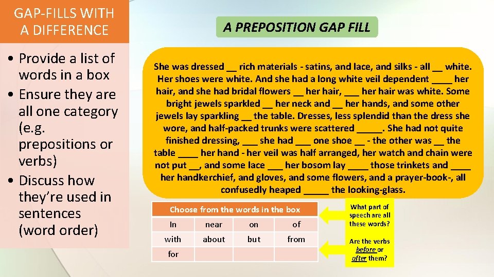 GAP-FILLS WITH A DIFFERENCE • Provide a list of words in a box •
