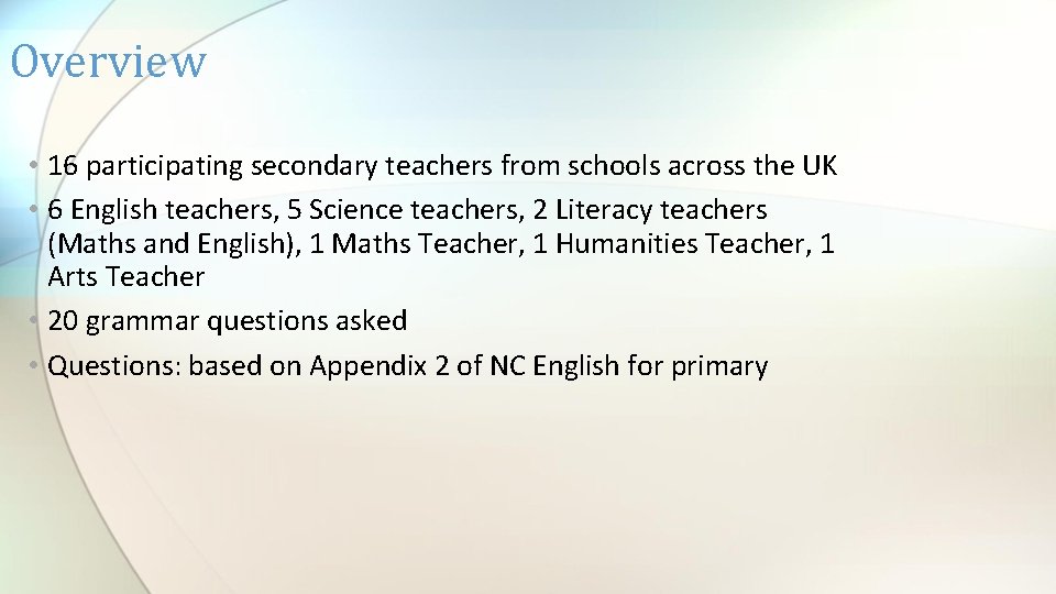 Overview • 16 participating secondary teachers from schools across the UK • 6 English