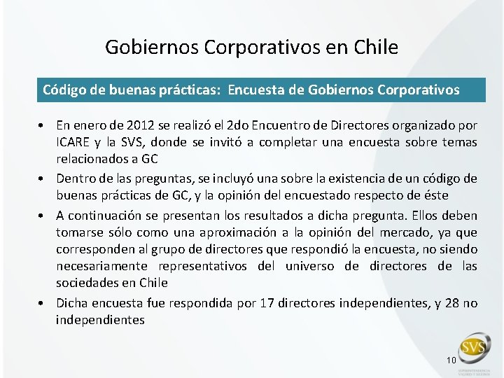 Gobiernos Corporativos en Chile Código de buenas prácticas: Encuesta de Gobiernos Corporativos • En