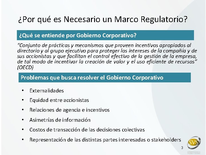 ¿Por qué es Necesario un Marco Regulatorio? ¿Qué se entiende por Gobierno Corporativo? “Conjunto