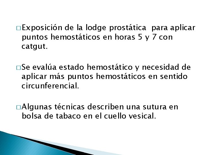 � Exposición de la lodge prostática para aplicar puntos hemostáticos en horas 5 y