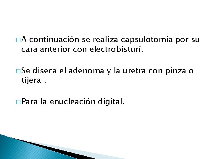 �A continuación se realiza capsulotomia por su cara anterior con electrobisturí. � Se diseca