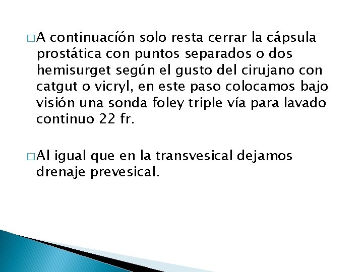 �A continuacíón solo resta cerrar la cápsula prostática con puntos separados o dos hemisurget