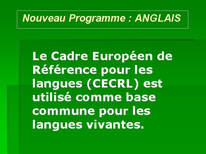 Nouveau Programme : ANGLAIS Le Cadre Européen de Référence pour les langues (CECRL) est