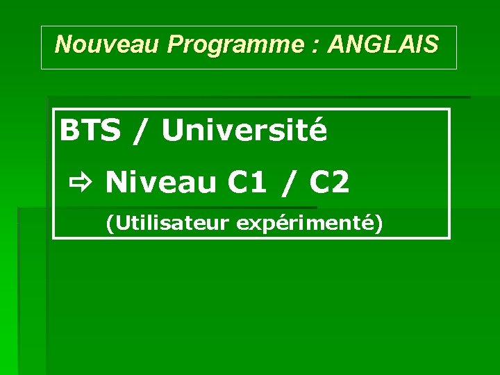 Nouveau Programme : ANGLAIS BTS / Université Niveau C 1 / C 2 (Utilisateur