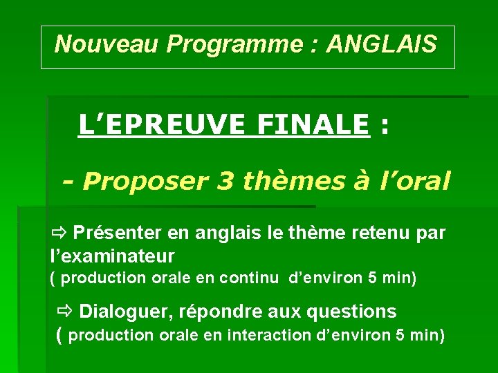 Nouveau Programme : ANGLAIS L’EPREUVE FINALE : - Proposer 3 thèmes à l’oral Présenter