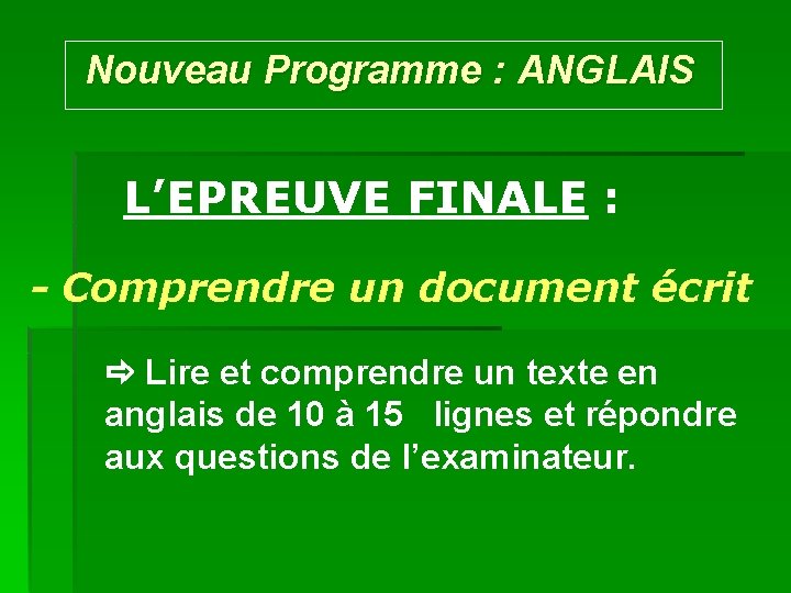 Nouveau Programme : ANGLAIS L’EPREUVE FINALE : - Comprendre un document écrit Lire et