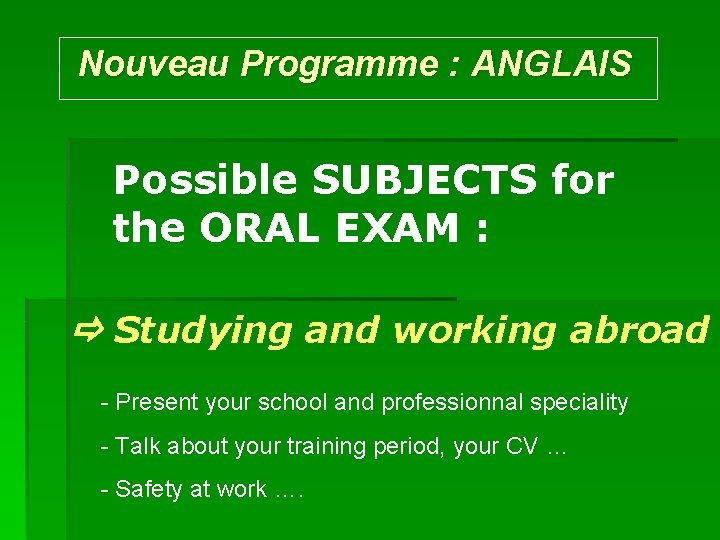 Nouveau Programme : ANGLAIS Possible SUBJECTS for the ORAL EXAM : Studying and working