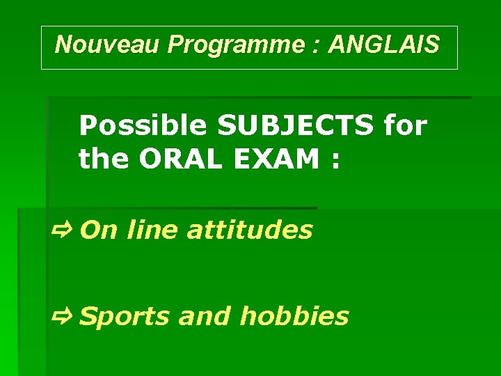 Nouveau Programme : ANGLAIS Possible SUBJECTS for the ORAL EXAM : On line attitudes