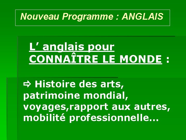 Nouveau Programme : ANGLAIS L’ anglais pour CONNAÎTRE LE MONDE : Histoire des arts,