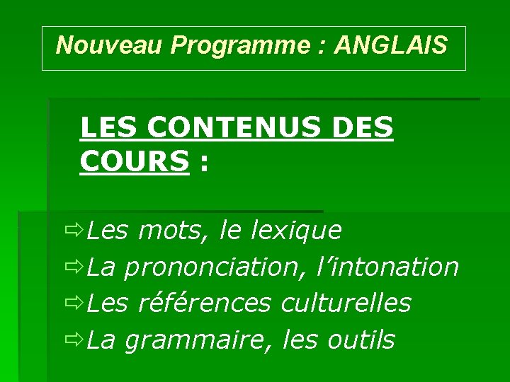 Nouveau Programme : ANGLAIS LES CONTENUS DES COURS : Les mots, le lexique La