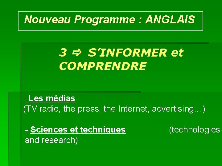 Nouveau Programme : ANGLAIS 3 S’INFORMER et COMPRENDRE - Les médias (TV radio, the