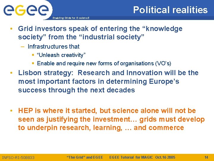 Political realities Enabling Grids for E-scienc. E • Grid investors speak of entering the