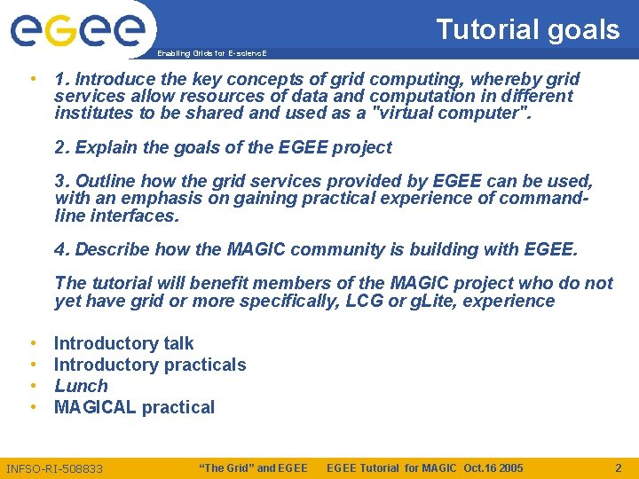 Tutorial goals Enabling Grids for E-scienc. E • 1. Introduce the key concepts of