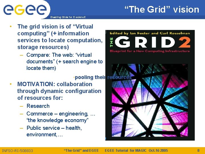 “The Grid” vision Enabling Grids for E-scienc. E • The grid vision is of