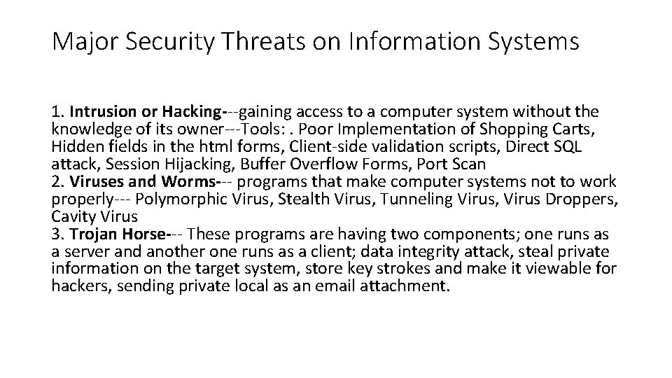 Major Security Threats on Information Systems 1. Intrusion or Hacking---gaining access to a computer