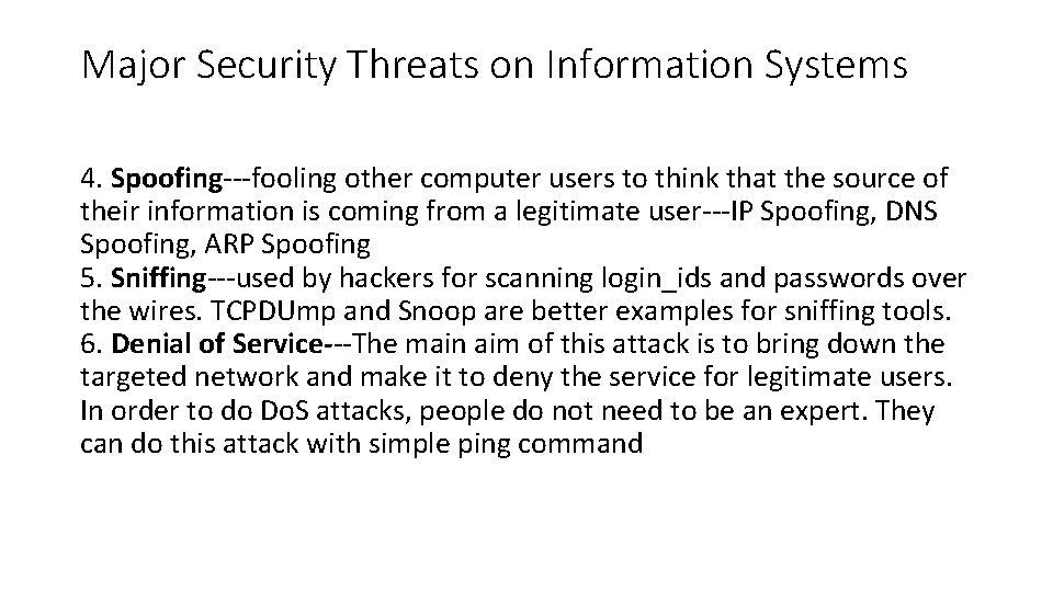 Major Security Threats on Information Systems 4. Spoofing---fooling other computer users to think that