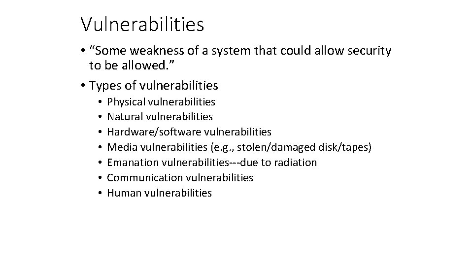 Vulnerabilities • “Some weakness of a system that could allow security to be allowed.