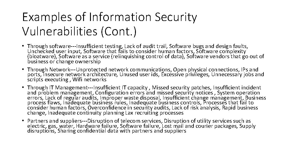 Examples of Information Security Vulnerabilities (Cont. ) • Through software---Insufficient testing, Lack of audit