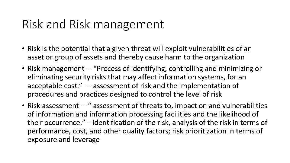 Risk and Risk management • Risk is the potential that a given threat will