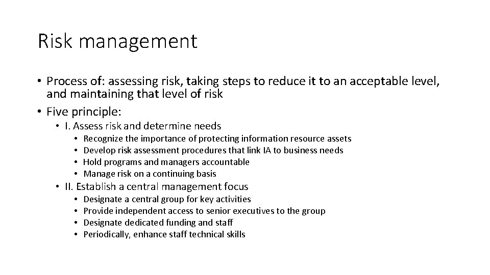 Risk management • Process of: assessing risk, taking steps to reduce it to an