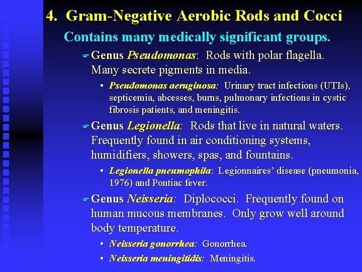 4. Gram-Negative Aerobic Rods and Cocci Contains many medically significant groups. F Genus Pseudomonas: