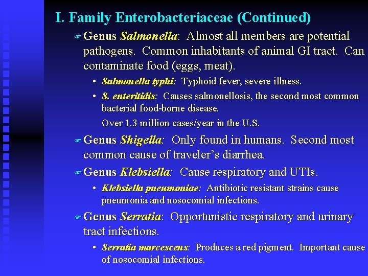 I. Family Enterobacteriaceae (Continued) F Genus Salmonella: Almost all members are potential pathogens. Common