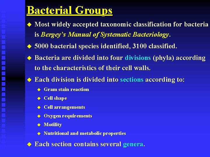 Bacterial Groups u Most widely accepted taxonomic classification for bacteria is Bergey’s Manual of