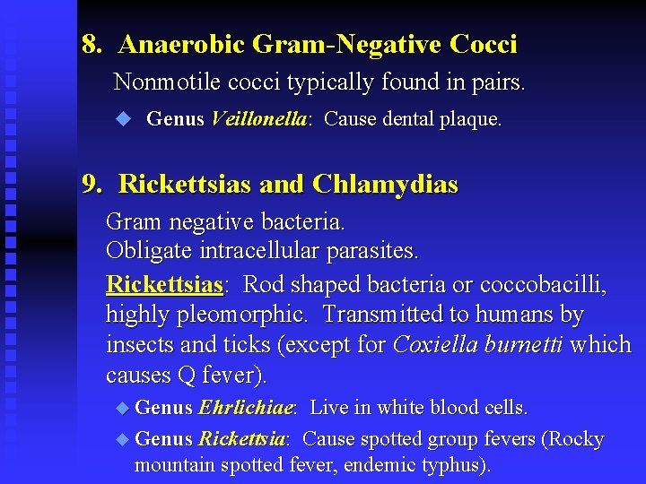 8. Anaerobic Gram-Negative Cocci Nonmotile cocci typically found in pairs. u Genus Veillonella: Cause