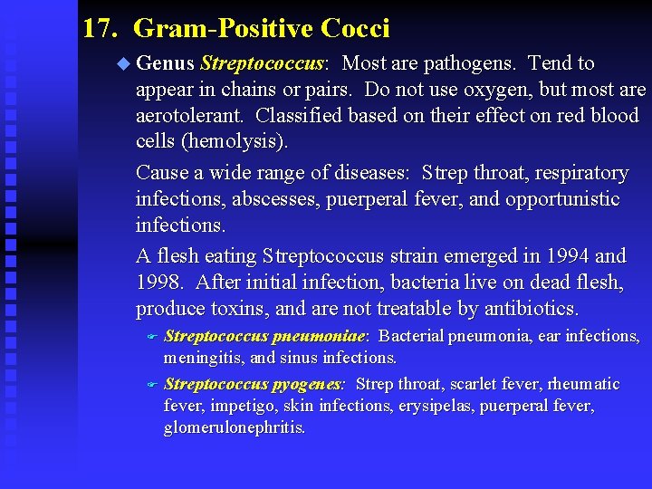 17. Gram-Positive Cocci u Genus Streptococcus: Most are pathogens. Tend to appear in chains