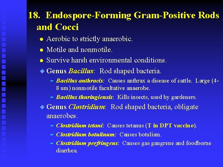 18. Endospore-Forming Gram-Positive Rods and Cocci Aerobic to strictly anaerobic. l Motile and nonmotile.