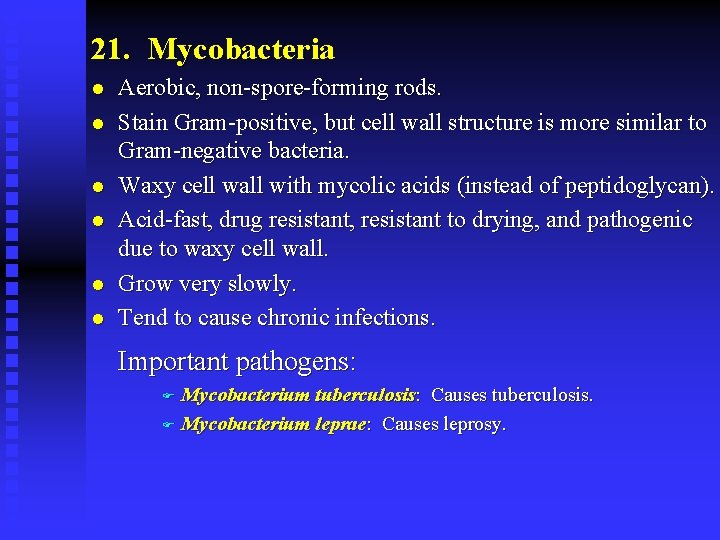 21. Mycobacteria l l l Aerobic, non-spore-forming rods. Stain Gram-positive, but cell wall structure