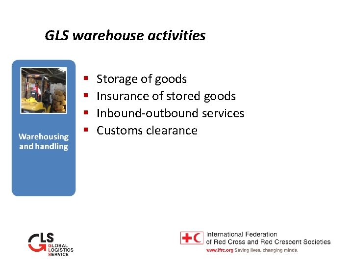 GLS warehouse activities § § Storage of goods Insurance of stored goods Inbound-outbound services