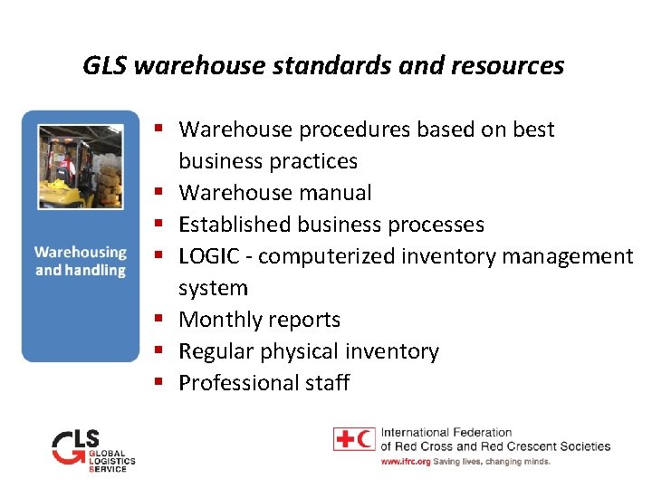 GLS warehouse standards and resources § Warehouse procedures based on best business practices §