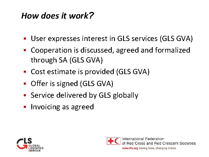 How does it work? § § § User expresses interest in GLS services (GLS