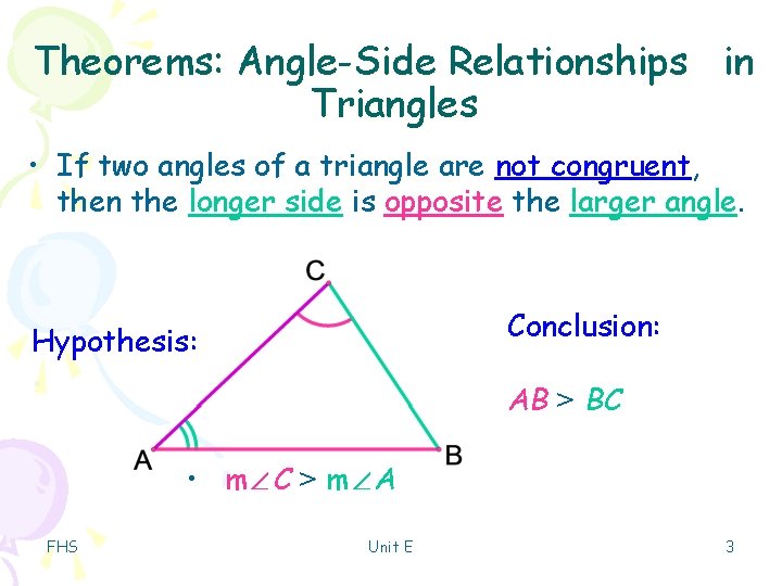 Theorems: Angle-Side Relationships in Triangles • If two angles of a triangle are not