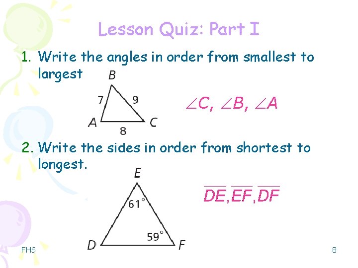 Lesson Quiz: Part I 1. Write the angles in order from smallest to largest.
