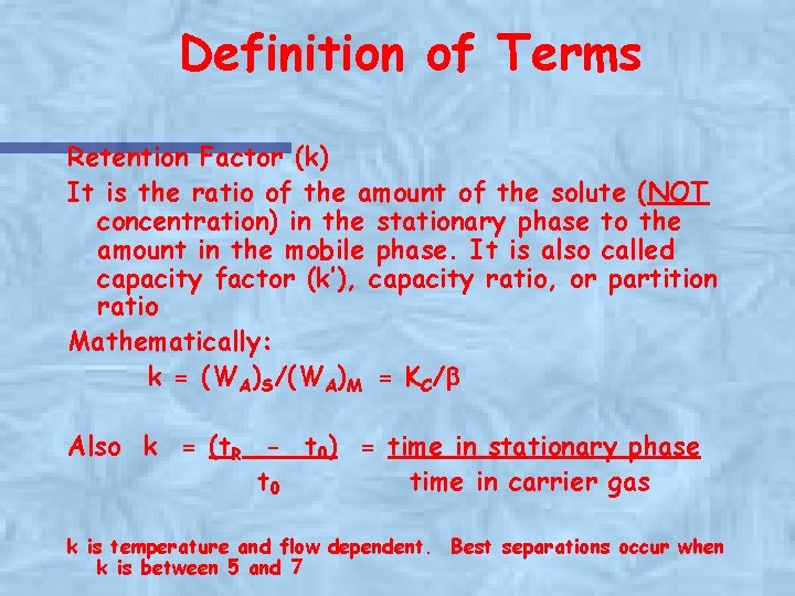 Definition of Terms Retention Factor (k) It is the ratio of the amount of