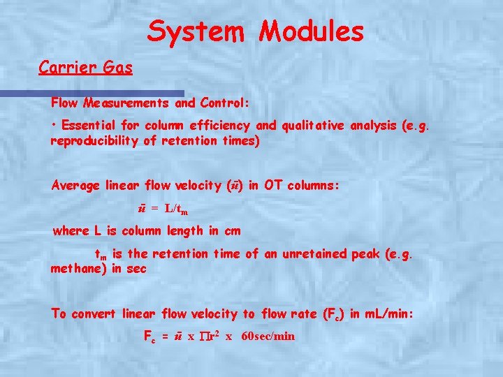 System Modules Carrier Gas Flow Measurements and Control: • Essential for column efficiency and