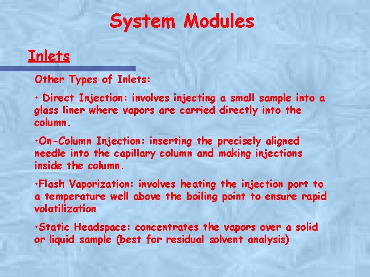 System Modules Inlets Other Types of Inlets: • Direct Injection: involves injecting a small