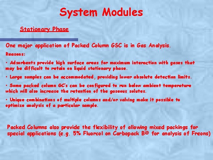 System Modules Stationary Phase One major application of Packed Column GSC is in Gas