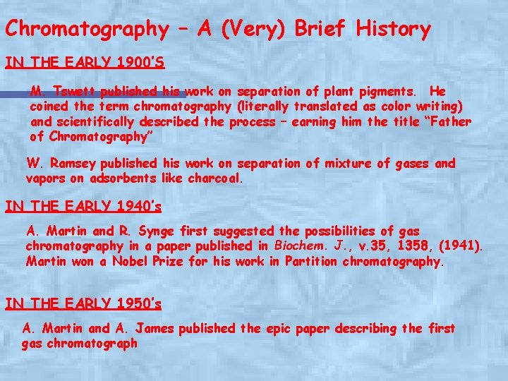 Chromatography – A (Very) Brief History IN THE EARLY 1900’S M. Tswett published his