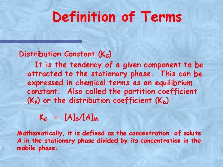 Definition of Terms Distribution Constant (KC) It is the tendency of a given component