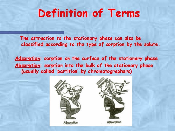 Definition of Terms The attraction to the stationary phase can also be classified according