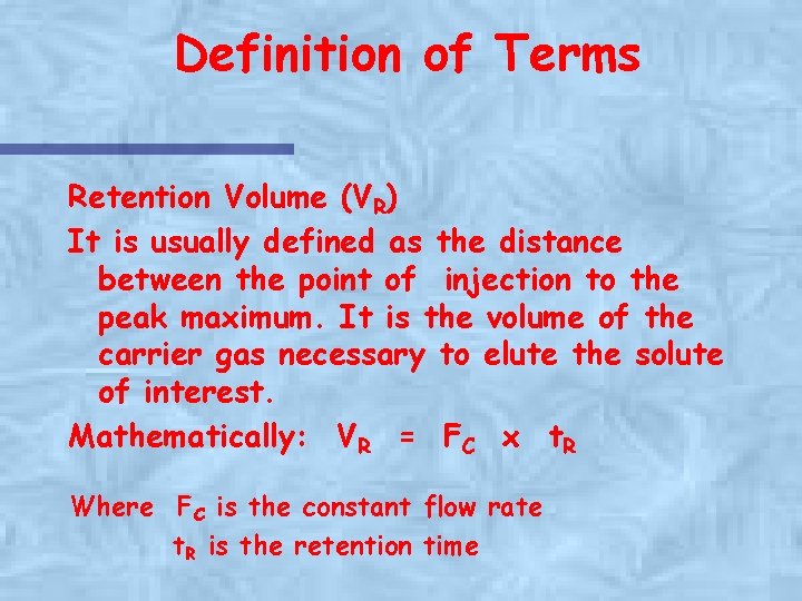 Definition of Terms Retention Volume (VR) It is usually defined as the distance between