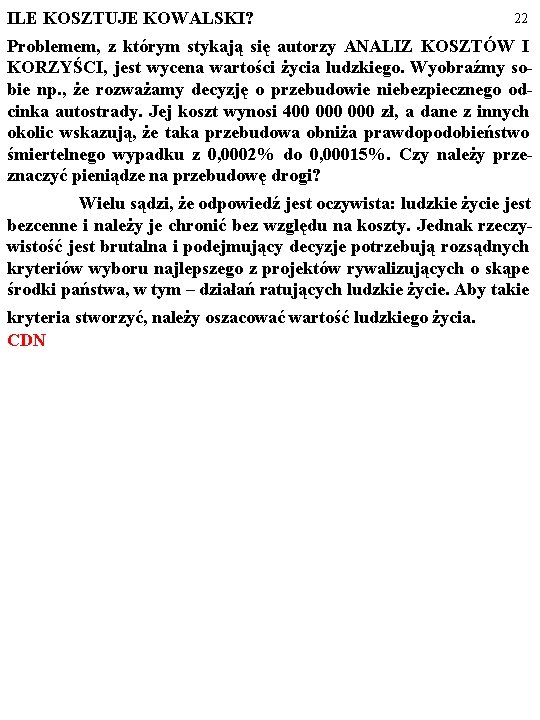 ILE KOSZTUJE KOWALSKI? 22 Problemem, z którym stykają się autorzy ANALIZ KOSZTÓW I KORZYŚCI,