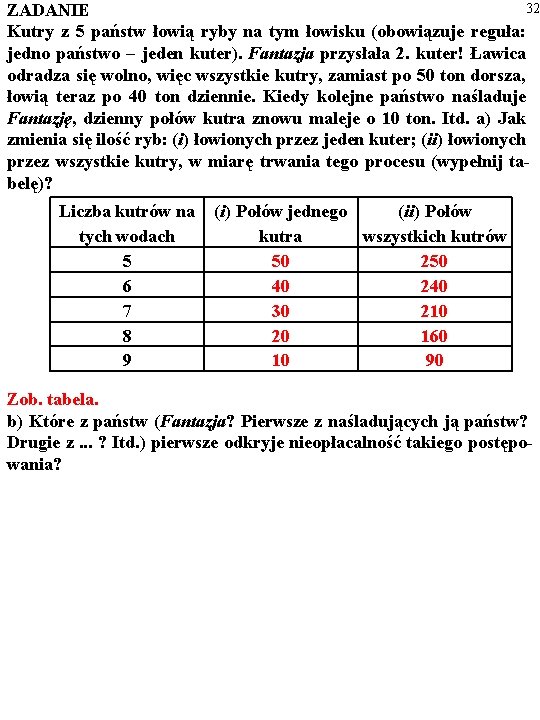 32 ZADANIE Kutry z 5 państw łowią ryby na tym łowisku (obowiązuje reguła: jedno