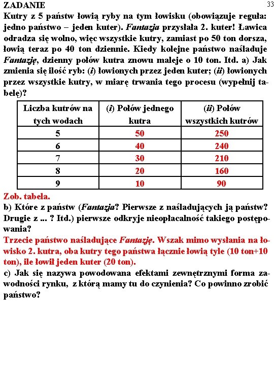 33 ZADANIE Kutry z 5 państw łowią ryby na tym łowisku (obowiązuje reguła: jedno