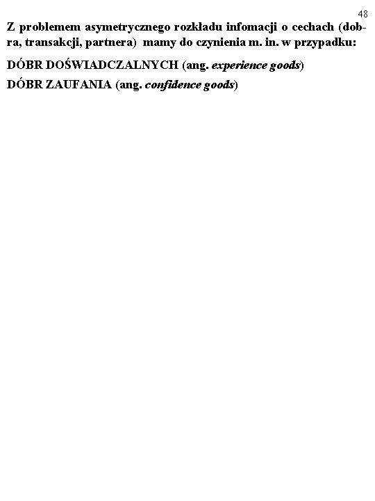 48 Z problemem asymetrycznego rozkładu infomacji o cechach (dobra, transakcji, partnera) mamy do czynienia